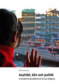 Asylrätt, kön och politik : en handbok för jämställdhet och kvinnors rättigheter