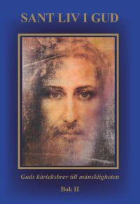 Sant Liv i Gud : Guds kärleksbrev till mänskligheten. Vol 2