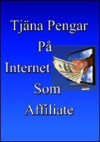 Tjäna pengar på Internet som Affiliate