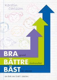 BRA BÄTTRE BÄST - EN BOK OM LIVET I SKOLAN