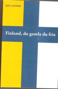 Finland, du gamla du fria : Sverige och Finland genom tiderna