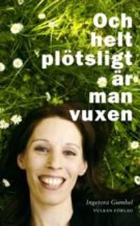 Och helt plötsligt är man vuxen