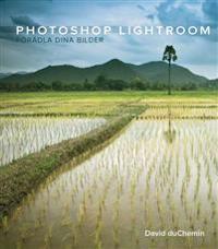 Photoshop lightroom : från vision till förädling av dina bilder