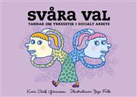 Svåra val : tankar om yrkesetik i socialt arbete