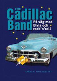 The Cadillac band : på väg med Elvis och rock 'n' roll