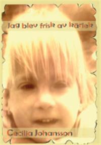 Jag blev frisk av kärlek