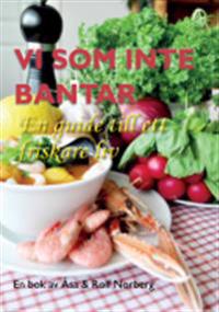 Vi som inte bantar : en guide till ett friskare liv