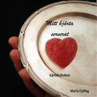 Mitt hjärta serverat : kärleksboken