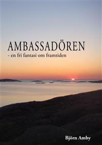Ambassadören : en fri fantasi om framtiden