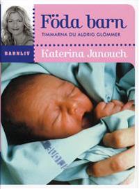 Föda barn : timmarna du aldrig glömmer