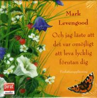 Och jag läste att det var omöjligt att leva lycklig förutan dig