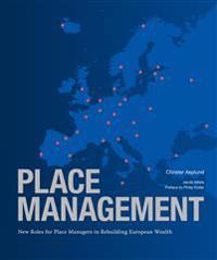 Place management : new roles for place managers in rebuilding European wealth