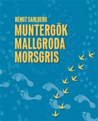 Muntergök Mallgroda Morsgris : en sociozoologisk safari i en annorlunda värld