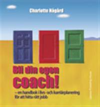 Bli din egen coach! : en handbok i livs- och karriärplanering för att hitta rätt jobb