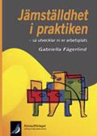 Jämställdhet i praktiken : så utvecklar ni er arbetsplats