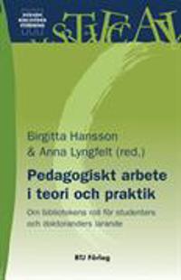 Pedagogiskt arbete i teori och praktik : om bibliotekens roll för studenters och doktoranders lärande