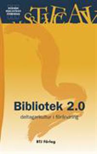 Bibliotek 2.0 : deltagarkultur i förändring