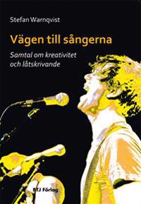 Vägen till sångerna : samtal om kreativitet och låtskrivande