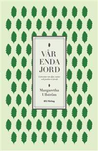 Vår enda jord : litteratur om djur, natur och jorden vi ärvde