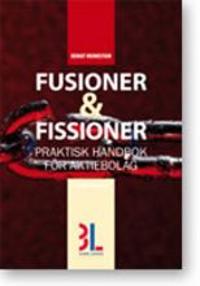 Fusioner & fissioner : praktisk handbok för aktiebolag