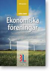 Ekonomiska föreningar : skatt, deklaration, ekonomi och juridik