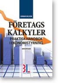 Företagskalkyler : praktisk handbok i ekonomistyrning