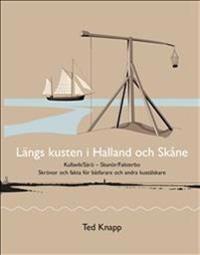 Längs kusten i Halland och Skåne : skrönor och fakta för båtfarare och andra kustälskare