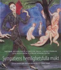 Sympatiens hemlighetsfulla makt - Stockholms homosexuella 1860-1960