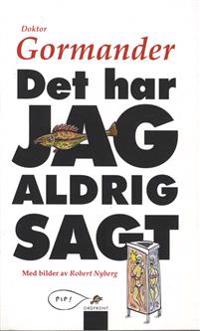 Det har jag aldrig sagt