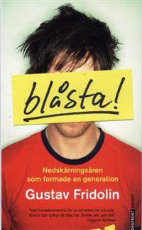 Blåsta! : nedskärningsåren som formade en generation