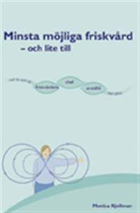 Minsta möjliga friskvård - och lite till : vad du som är friskvårdare, chef, anställd kan göra