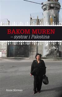 Bakom muren : systrar i Palestina