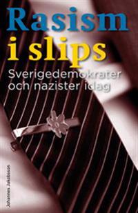 Rasism i slips : sverigedemokrater och nazister idag