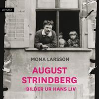 August Strindberg - Bilder ur hans liv