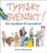 Typiskt svenskt! : din handbok till svennelivet