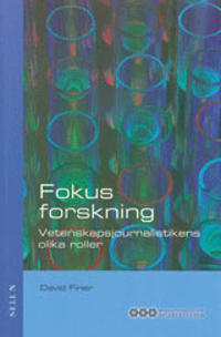 Fokus forskning Vetenskapsjournalistikens olika roller