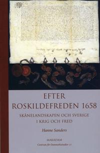Efter Roskildefreden 1658 : skånelandskapen och Sverige i krig och fred