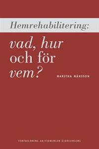 Hemrehabilitering : vad, hur och för vem?
