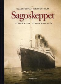 Sagoskeppet : Titanics myter Titanics människor