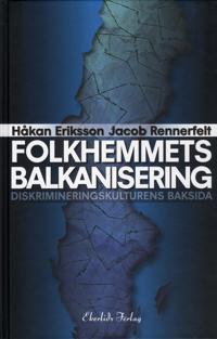 Folkhemmets balkanisering : diskrimineringskulturens baksida