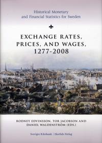 Exchange rates, prices, and wages 1277-2008 : historical Monetaru and Financial Statistics for Sweden