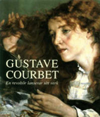Gustave Courbet En revoltör lanserar sitt verk