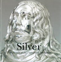 Silver Makt och prakt i barockens Sverige