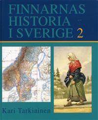 Finnarnas historia i Sverige. 2, Inflyttarna från Finland och de finska minoriteterna under tiden 1809-1944