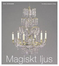 Magiskt ljus : om ljuskronor i Sverige