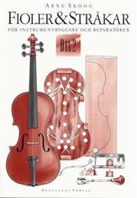 Fioler & Stråkar. D. 2 : för Instrumentbyggare och Reparatörer