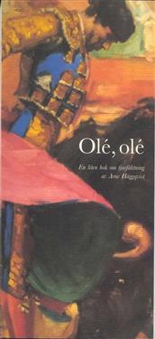Olé, olé : en liten bok om tjurfäktning