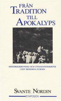 Från tradition till apokalyps : historieskrivning och civilisationskritik i