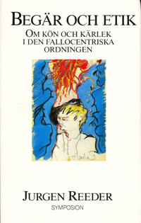 Begär och etik : om kön och kärlek i den fallocentriska ordningen
