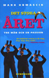 Det stora året : om tre män och en passion